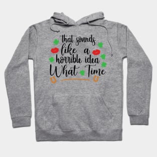 That Sounds Like A Horrible Idea, What Time Hoodie